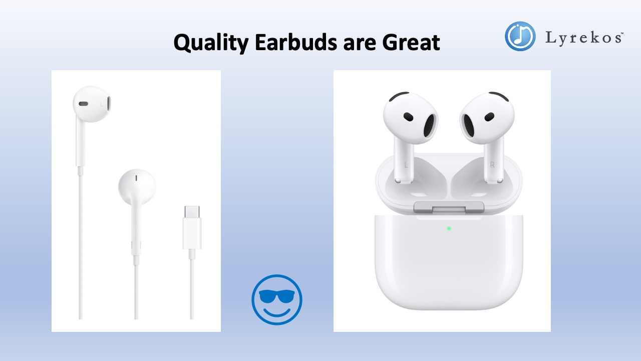 Wired earbuds and AirPods — both work well with Lyrekos